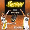 eDUB、RayGz - Swishh (feat. RayGz)(Explicit)