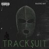 Rastro Akt、gamanobeat - Tracksuit (Explicit)