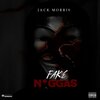 Jack Morris - Fake Niggas (Explicit)