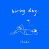 Stake - 天公不作美 (Boring Day)