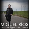 miguel rios《Cosas Que Siempre Quise Contarte》[MP3/LRC]