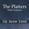 The Platters With Orchestra - You've Got) The Magic Touch (The Platters With Orchestra You've Got|The Magic Touch)