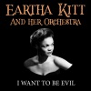 Eartha Kitt《I Want To Be Evil (Eartha Kitt and her Orchestra I Want To Be Evil)》[MP3/LRC]