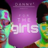 Anatii、danny k - For the Girls