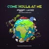 Graciano Major、LayZee、Dj Mav - Come Holla At Me (International Collaboration)(feat. Layzee & Dj Mav版)