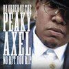 Mr.Axel - Peaky Axel (no rit. you rip.)(Explicit)
