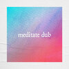 Dexta、Spiritual Hustle - Meditate Dub