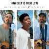 Music Travel Love、Anthony Uy - How Deep Is Your Love