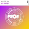 M.I.K.E. Push、Push - We Made It