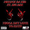 Big Dee、MENACE DA KID - NIGGA DEY LOVE TO HATE (Explicit)