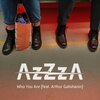 Azzza、Arthur Galishanin - Who You Are