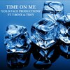 T-Bone、Troy - Time On Me (feat. T-Bone)