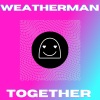 Weatherman《Together》[MP3/LRC]