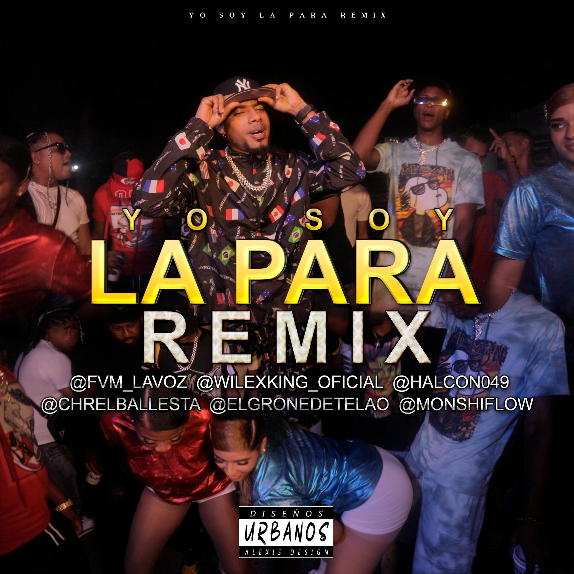 FVM、Wilex King、Monchy Flow、EL Harcon 049、El Grone、Chr - Yo Soy La Para (feat. Monchy Flow EL Harcon 049 El Grone & Chr)(Remix)