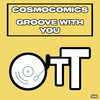 Cosmocomics - Groove With You
