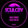 Soul Power - Told You So