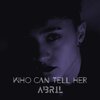 ABRIL - Who Can Tell Her (Stripped)
