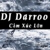 Darroo - Cảm Xúc Lớn