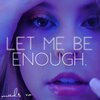 Mad.S - Let Me Be Enough