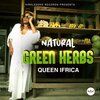 Queen Ifrica - Natural Green Herbs