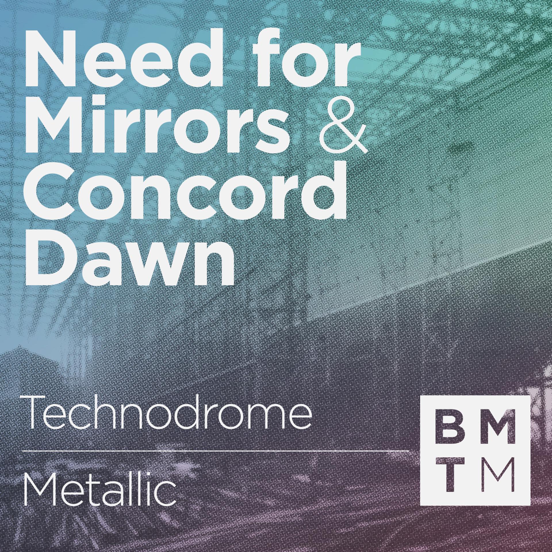 Need For Mirrors、Concord Dawn - Technodrome