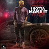 G.KIng Gargantuan - I Gotta Make It (Explicit)