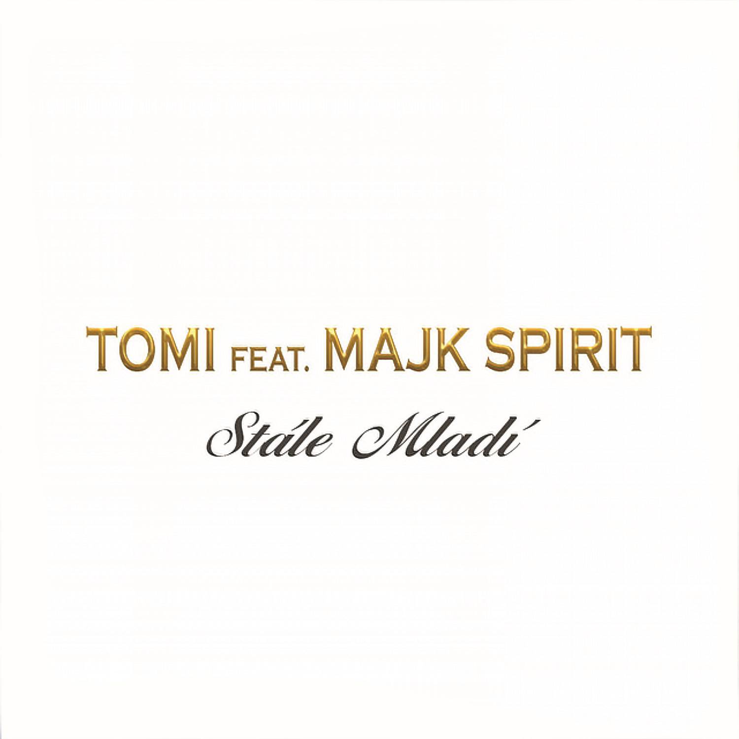 Tomi Popovic、Majk Spirit - Stále Mladí