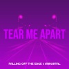 Falling OFF the edge、Immortal - Tear Me Apart (Explicit)