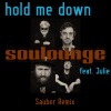 Julie、Soulounge《Hold Me Down (Sauber Remix)》[MP3/LRC]