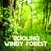 Wind Sounds、Forest Sounds、Nature Sound、Cooling Breeze、Nature Breeze、Nature Essentials、The Sounds of Nature、Rising Higher、Perfect For Sleeping - Windy Cooling Forest (feat. Cooling Breeze Nature Breeze Nature Essentials The Sounds Of Nature Rising Higher & Perfect For Sleeping)