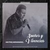 Hector Hernandez - Sueños y Vivencias