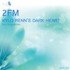 2FM - Kylo Renn's Dark Heart (Original Mix)