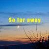 Marvin - So Far Away