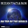 Suzan Taci、Ros - On Top of the World (Radio Edit)