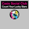 Casio Social Club - Count your Lucky Stars