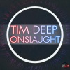 Tim Deep - Onslaught (Original Mix)