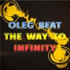 Oleg Beat《The Way To Infinity (Original Mix)》[MP3/LRC]