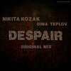 Nikita-Kozak、Dima Teplov - Despair (Original Mix)