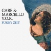 Gabe and Marcello V.O.R.、Gabe、Marcello V.O.R. - Funky Zeit