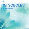 Tim Sobolev《For Friends (Original Mix)》[MP3/LRC]