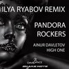 High One、Ainur Davletov、Ilya Ryabov - Pandora Rockers (Ilya Ryabov Remix)