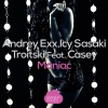 Andrey Exx、Icy Sasaki、Troitski、Casey - Maniac