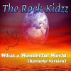 The Rock Kidzz - What a Wonderful World (Karaoke Version)