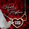 Ysn Fab、Luh Kel - Hard To Replace