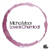 Micha Moor - Love Is Chemical (Original Mix)