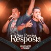 Felipe Neto、Thiago - Não Precisa  Resposta