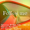 Apollo Brage、Edu Cabral、David Mendoza、Carmen Nophra - Follow me (feat. Edu Cabral, David Mendoza & Carmen Nophra)