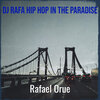 Rafael Orue - DJ Rafa Hip Hop in the Paradise