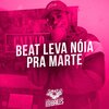Mc Nauan、Dj Mano Lost - Beat Leva Nóia pra Marte (Explicit)
