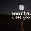 Marta - I See You